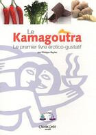 Couverture du livre « Le kamagoutra, le premier livre érotico-gustatif » de Philippe Beylac aux éditions Charles Corlet