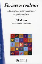 Couverture du livre « Formes et couleurs ...pour jouer avec vos enfants et petits-enfants » de Gil Mozzo aux éditions Chronique Sociale