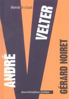 Couverture du livre « André Velter ; ouvrir le chant » de Noiret Gérard aux éditions Nouvelles Editions Place
