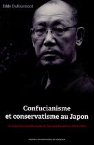Couverture du livre « Confucianisme et conservatisme au japon la trajectoire intellectuelle de yasuoka » de Eddy Dufourmont aux éditions Pu De Bordeaux