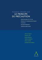 Couverture du livre « Regards croises sur le principe de precaution - responsabilite civile, produits pharmaceutiques, fin » de  aux éditions Anthemis