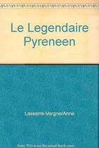 Couverture du livre « Legendaire pyreneen (le) » de Anne Lasserre-Vergne aux éditions Sud Ouest Editions