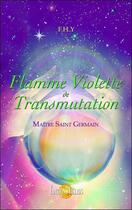 Couverture du livre « Flamme violette de transmutation » de Maitre Saint-Germain aux éditions Helios