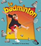 Couverture du livre « Le badminton » de Niki Walker aux éditions Bayard Canada