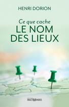 Couverture du livre « Ce que cache le nom des lieux » de Henri Dorion aux éditions Multimondes