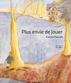 Couverture du livre « Plus envie de jouer » de Evelyne Pascoet aux éditions Autre Reg'art