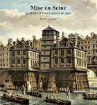 Couverture du livre « Mise en Seine : Le fleuve et Paris à travers les âges » de Bernard Le Sueur aux éditions Peregrinateur