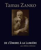 Couverture du livre « Tamas Zanko ; de l'ombre à la lumière » de Francois Barre aux éditions Eoliennes