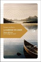 Couverture du livre « La caresse de l'onde ; petites réflexions sur le voyage en canoë » de Patrice De Ravel aux éditions Transboreal