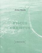 Couverture du livre « Fiscus christus » de Jerome Mauche aux éditions Le Bleu Du Ciel