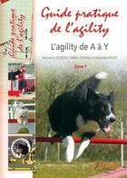 Couverture du livre « Guide pratique de l'agility t.1 ; l'agility de A à Y » de Maryannic Jourden aux éditions Animalia