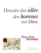 Couverture du livre « Histoire des idées des hommes sur Dieu » de Marc-Alain Descamps aux éditions La Hutte