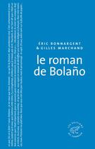 Couverture du livre « Le roman de Bolano » de Gilles Marchand et Eric Bonnargent aux éditions Editions Du Sonneur