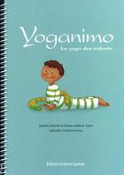 Couverture du livre « Yoganimo ; le yoga des enfants » de Sophie Martel et Marie-Helene Tapin et Isabelle Charbonneau aux éditions Heritage - Dominique Et Compagnie