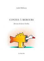 Couverture du livre « Contes A Rebours » de Goffin et Balthazar aux éditions Daily Bul