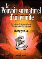 Couverture du livre « Le pouvoir surnaturel d'un ermite ; la légende prodigieuse du monde des esprits » de Sheng-Yen Lu aux éditions Darong