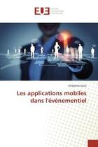 Couverture du livre « Les applications mobiles dans l'evenementiel » de Ombeline Kurtz aux éditions Editions Universitaires Europeennes