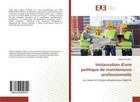 Couverture du livre « Instauration d'une politique de maintenance professionnelle - au niveau de la ligne phosphorique (li » de Ouhadou Malika aux éditions Editions Universitaires Europeennes