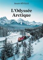 Couverture du livre « L'Odyssée Arctique » de Benoit Seville aux éditions Baudelaire