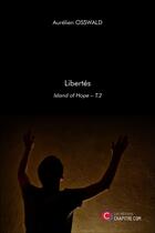 Couverture du livre « Island of hope t.2 ; libertés » de Aurelien Osswald aux éditions Chapitre.com