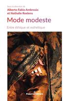 Couverture du livre « Mode modeste : entre éthique et esthétique » de Alberto Fabio Ambrosio et Nathalie Roelens et . Collectif aux éditions Hermann