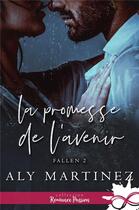 Couverture du livre « Fallen - t02 - la promesse de l'avenir - fallen, t2 » de Aly Martinez aux éditions Collection Infinity