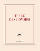 Couverture du livre « Terre des hommes » de Collectif Gallimard aux éditions Gallimard