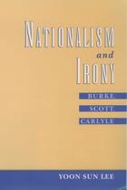 Couverture du livre « Nationalism and Irony: Burke, Scott, Carlyle » de Lee Yoon Sun aux éditions Oxford University Press Usa