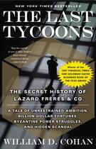 Couverture du livre « The Last Tycoons ; The Secret History of Lazard Freres and Co. » de William D. Cohan aux éditions Broadway Books