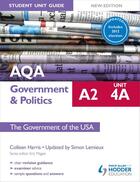 Couverture du livre « AQA A2 Government & Politics Student Unit Guide New Edition: Unit 4A The Government of the USA Updated » de Colleen Harris et Simon Lemieux aux éditions Philip Allan