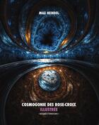 Couverture du livre « Cosmogonie des Rose-Croix illustrée : naissance et renaissance » de Max Heindel aux éditions Discovery Publisher