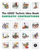 Couverture du livre « LEGO TECHNIC IDEA BOOK : FANTASTIC CONTRAPTIONS » de Isogawa Yoshihito aux éditions No Starch Press