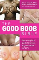 Couverture du livre « The Good Boob Bible - Your Complete Guide to Breast Augmentation Surge » de Heasman Maxine aux éditions Blake John Digital