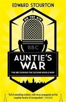 Couverture du livre « Auntie's war : the bbc during the second world war /anglais » de Edward Stourton aux éditions Penguin Uk