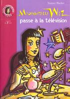 Couverture du livre « Mademoiselle wiz passe a la television » de Blacker T aux éditions Le Livre De Poche Jeunesse
