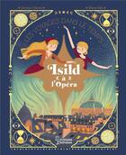 Couverture du livre « Les voyages dans le temps : Isild à l'Opéra » de Christine Naumann-Villemin aux éditions Larousse