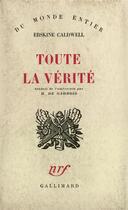 Couverture du livre « Toute la verite » de Erskine Caldwell aux éditions Gallimard