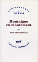 Couverture du livre « Montaigne en mouvement » de Jean Starobinski aux éditions Gallimard