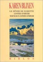 Couverture du livre « Le diner de babette ; contes d'hiver ; nouveaux contes d'hiver » de Karen Blixen aux éditions Gallimard
