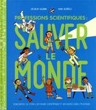 Couverture du livre « Profession scientifiques : sauver le monde » de Ana Albero et Saskia Gwinn aux éditions Gallimard-jeunesse