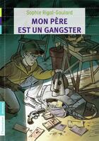 Couverture du livre « Mon père est un gangster » de Sophie Rigal-Goulard aux éditions Flammarion Jeunesse