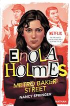Couverture du livre « Les enquêtes d'Enola Holmes Tome 6 : métro Baker Street » de Nancy Springer aux éditions Nathan
