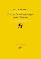 Couverture du livre « Kant et la metaphysique pour l'homme » de Romer Inga aux éditions Puf