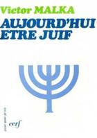 Couverture du livre « Aujourd'hui être juif » de Victor Malka aux éditions Cerf