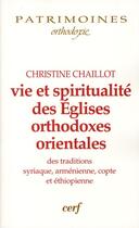 Couverture du livre « Vie et spiritualité des églises orthodoxes orientales » de Christine Chaillot aux éditions Cerf