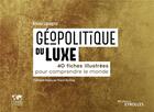 Couverture du livre « Géopolitique du luxe : 40 fiches illustrées pour comprendre le monde » de Bruno Lavagna aux éditions Eyrolles