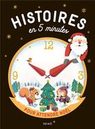 Couverture du livre « Histoires en 5 minutes pour attendre Noël » de Olivier Dupin et Chiara Nocentini et Fabien Lambert aux éditions Fleurus