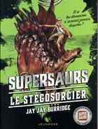 Couverture du livre « Supersaurs t.2 ; le Stégosorcier » de Jay Jay Burridge aux éditions R-jeunesse