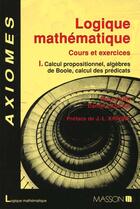 Couverture du livre « Logique Mathematique Cours Et Exercices T.1 Calcul Propositionnel, Algebres De Boole, Calcul Des Predicats » de Rene Cori et Lascar aux éditions Elsevier-masson