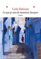 Couverture du livre « Ce que je sais de monsieur Jacques » de Leila Bahsain aux éditions Albin Michel